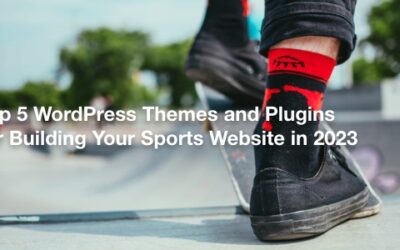 Top 5 WordPress Themes and Plugins for Building Your Sports Website in 2023